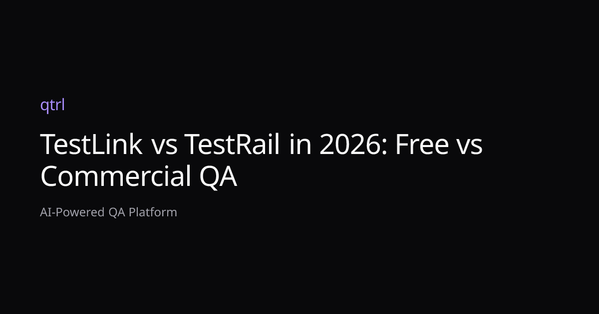TestLink vs TestRail in 2026: Free vs Commercial QA