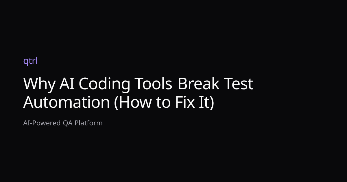 Why AI Coding Tools Break Test Automation (How to Fix It)